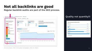 Victoria Olsina: SEO Consultant & Speaker | SEO for Web3 54
Not all backlinks are good
Regular backlink audits are part of the SEO process.
Quality not quantity!!!
54
 
