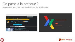 On passe à la pratique ?
Apprenons à reconnaître les sites full javascript SEO friendly
40
 