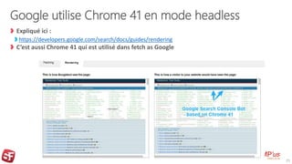 Google utilise Chrome 41 en mode headless
Expliqué ici :
https://developers.google.com/search/docs/guides/rendering
C’est ...