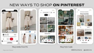 Image source: Pinterest
NEW WAYS TO SHOP ON PINTEREST
Shop Style GuideShop similar from Pin
#SEOfromHome @joelleirvine
 