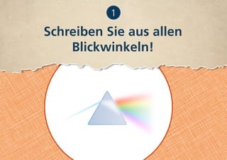 Schreiben Sie aus allen
Blickwinkeln!
1
 