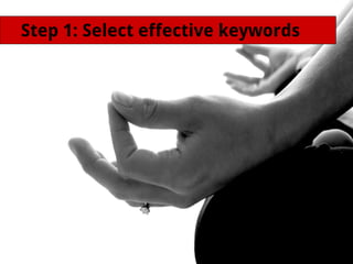 Step 1: Select effective keywords
 