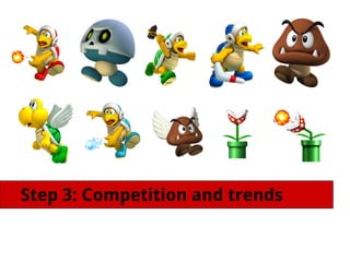 Step 3: Competition and trends
 