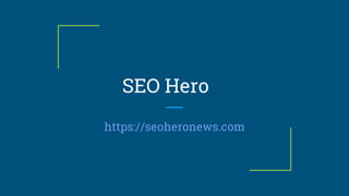 SEO Hero
https://seoheronews.com
 