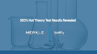 SEO’s Hot Theory Test Results Revealed
 