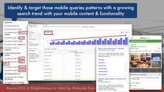#seoin2016 at #digitalerosa in rimini by @aleyda from @orainti
Identify & target those mobile queries patterns with a grow...