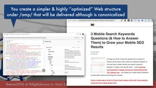 #seoin2016 at #digitalerosa in rimini by @aleyda from @orainti
You create a simpler & highly “optimized” Web structure
und...