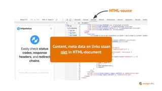 HTML-source
Content, meta data en links staan
niet in HTML-document
 
