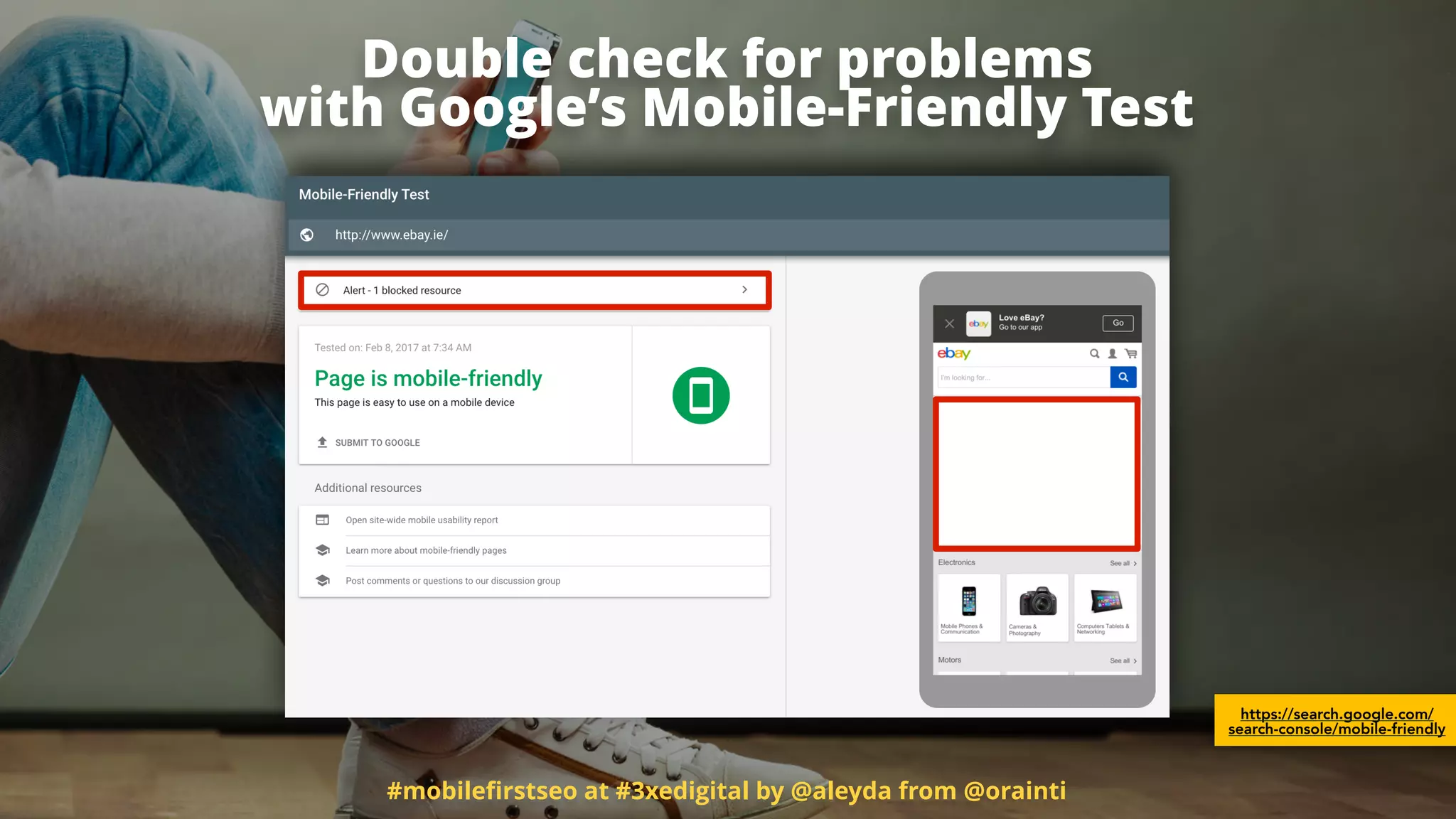 #mobileﬁrstseo at #3xedigital by @aleyda from @orainti
Double check for problems  
with Google’s Mobile-Friendly Test
https://search.google.com/
search-console/mobile-friendly
 