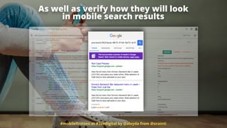 #mobileﬁrstseo at #3xedigital by @aleyda from @orainti
As well as verify how they will look  
in mobile search results
 