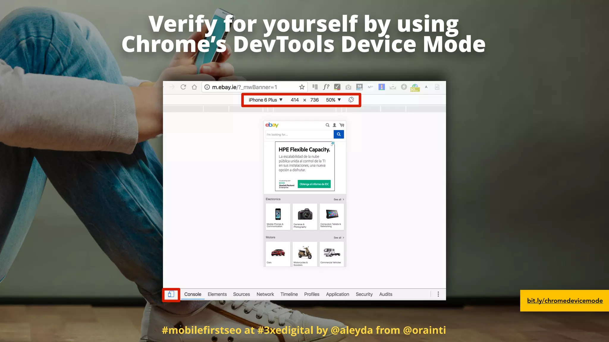 #mobileﬁrstseo at #3xedigital by @aleyda from @orainti
Verify for yourself by using  
Chrome’s DevTools Device Mode
bit.ly/chromedevicemode
 
