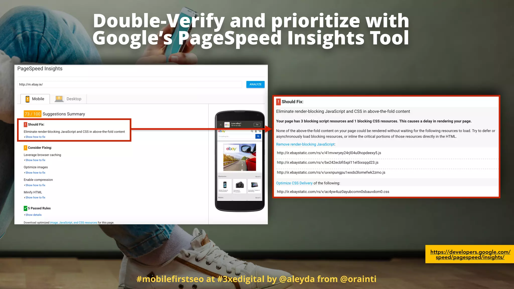 #mobileﬁrstseo at #3xedigital by @aleyda from @orainti
Double-Verify and prioritize with  
Google’s PageSpeed Insights Tool
https://developers.google.com/
speed/pagespeed/insights/
 