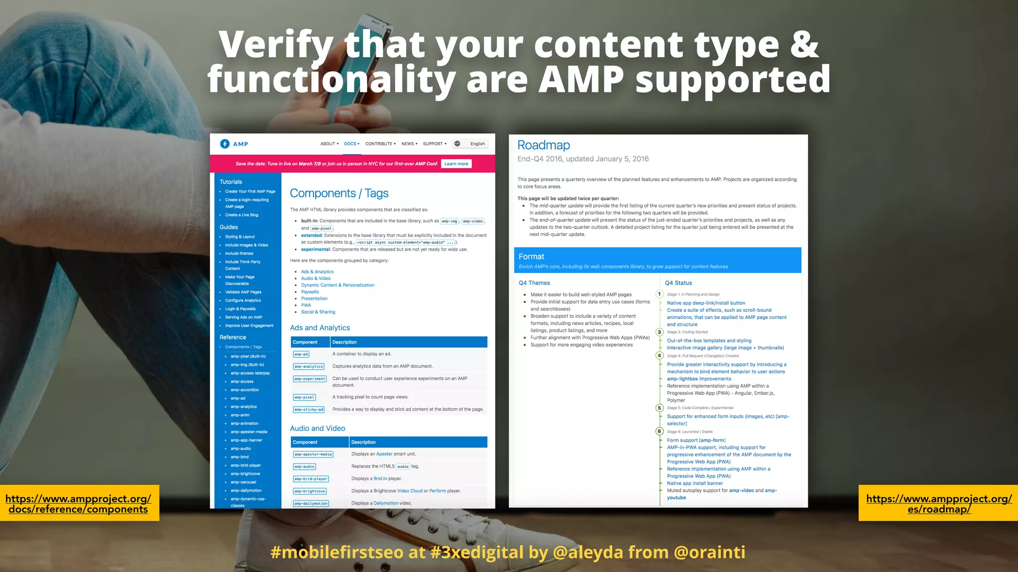 #mobileﬁrstseo at #3xedigital by @aleyda from @orainti
Verify that your content type &  
functionality are AMP supported
https://www.ampproject.org/
es/roadmap/
https://www.ampproject.org/
docs/reference/components
 