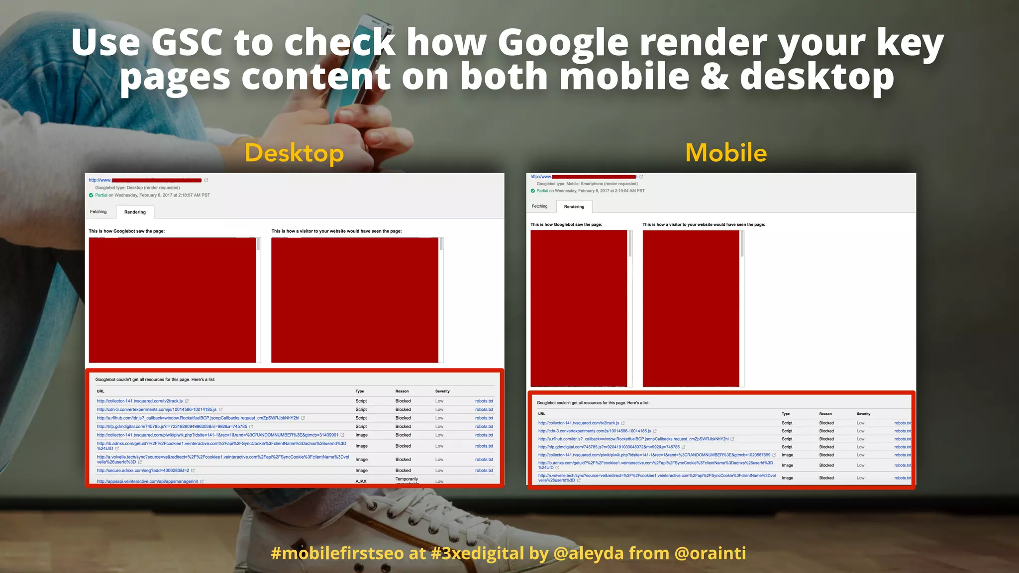 #mobileﬁrstseo at #3xedigital by @aleyda from @orainti
Use GSC to check how Google render your key
pages content on both mobile & desktop
Desktop Mobile
 