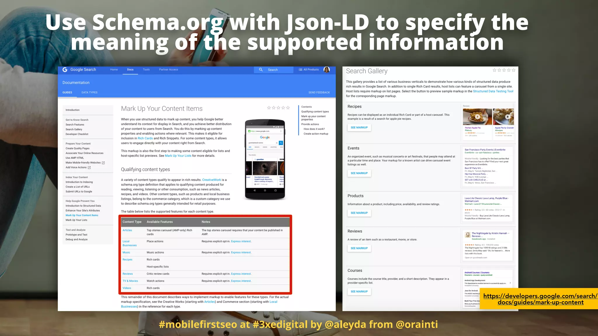 #mobileﬁrstseo at #3xedigital by @aleyda from @orainti
Use Schema.org with Json-LD to specify the
meaning of the supported information
https://developers.google.com/search/
docs/guides/mark-up-content
 