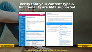 #mobileﬁrstseo at #3xedigital by @aleyda from @orainti
Verify that your content type &  
functionality are AMP supported
https://www.ampproject.org/
es/roadmap/
https://www.ampproject.org/
docs/reference/components
 