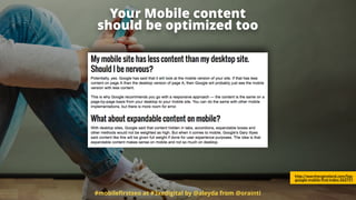 #mobileﬁrstseo at #3xedigital by @aleyda from @orainti
Your Mobile content  
should be optimized too
http://searchengineland.com/faq-
google-mobile-first-index-262751
 