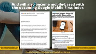 And will also become mobile-based with  
the upcoming Google Mobile-First Index
#mobileﬁrstseo at #3xedigital by @aleyda from @orainti
https://webmasters.googleblog.com/
2016/11/mobile-first-indexing.html
http://searchengineland.com/google-begins-experimenting-
mobile-first-index-hopes-expand-upcoming-months-262527
 