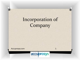 Incorporation of
Company
1Accuprosys.com
 