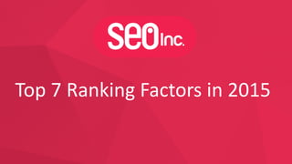 Top 7 Ranking Factors in 2015
 