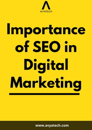 Importance
of SEO in
Digital
Marketing
www.avyatech.com
 