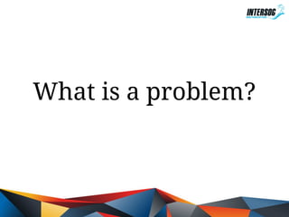 What is a problem?

 