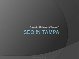 SEO in TAMPA Guide by GetMolo in Tampa Fl http://marketingtampa.org 