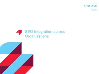 SEO Integration across Organizations 
