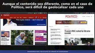 #SEOINTERNACIONAL POR @ALEYDA DE #ORAINTI EN #3HORASDESEO
Aunque el contenido sea diferente, como en el caso de
Politico, ...