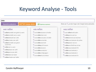 Keyword Analyse - Tools
Google Adwords Keyword Planner
Google Globalmarketfinder
W-Frage Tool
Thesaurus.com (Synonyme)
Ueb...