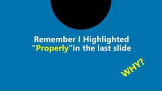 Properly
 