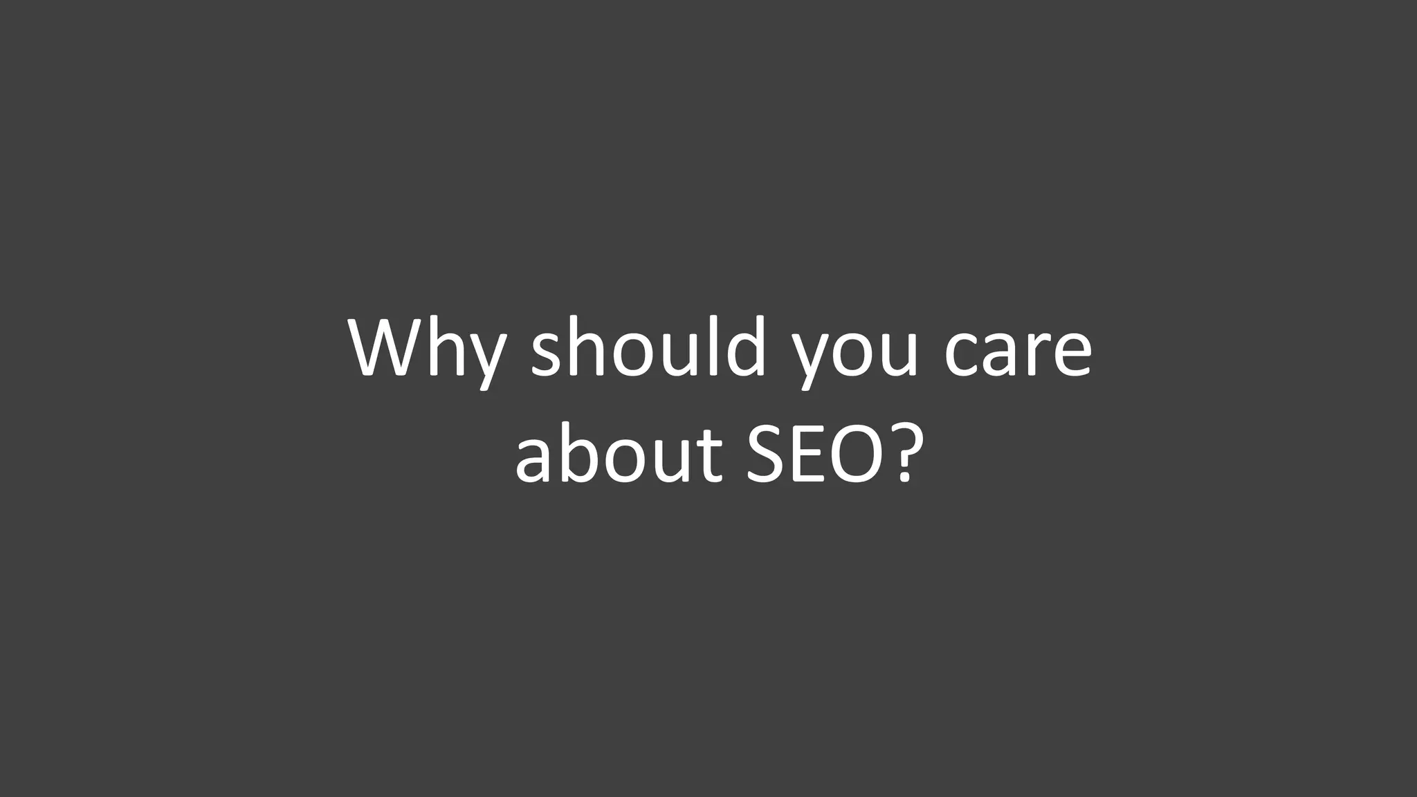 Benjamindubuc.com
What is SEO?Why should you care
about SEO?
 
