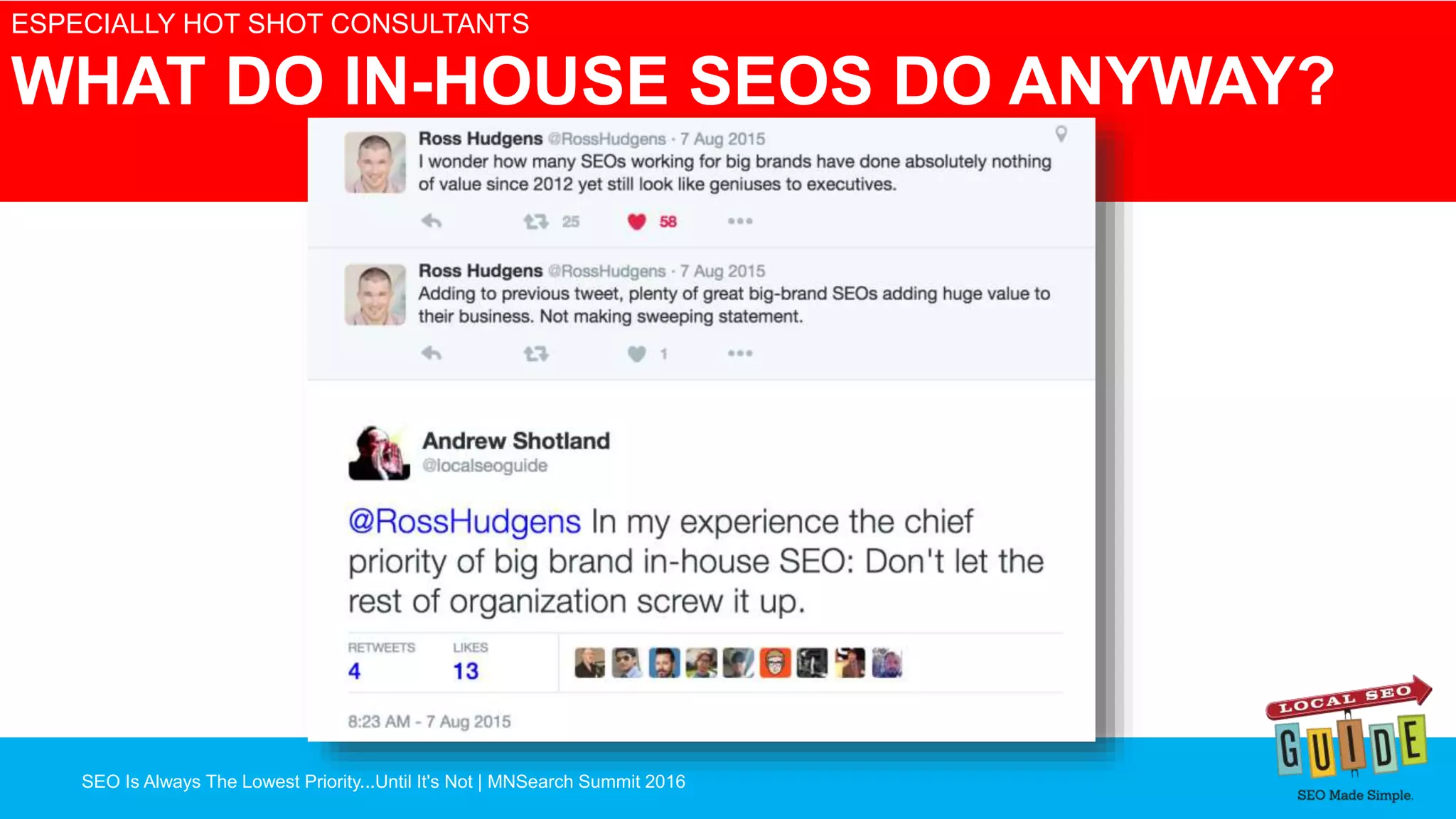 SEO Is Always The Lowest Priority...Until It's Not | MNSearch Summit 2016
Blocked Robots.txt – SEO Radar
ESPECIALLY HOT SHOT CONSULTANTS
WHAT DO IN-HOUSE SEOS DO ANYWAY?
 