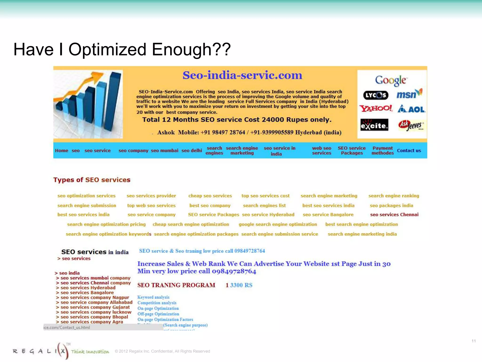 Have I Optimized Enough??




                                                                   11

           © 2012 Regalix Inc. Confidential, All Rights Reserved
 