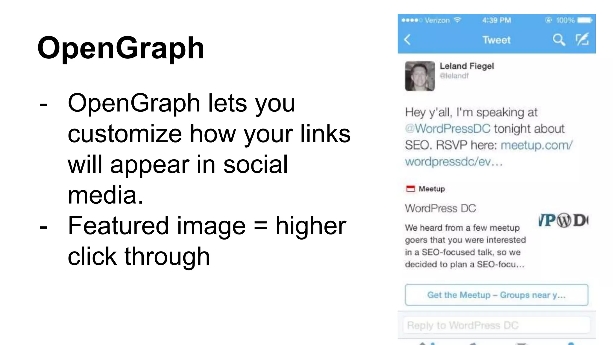 OpenGraph
- OpenGraph lets you
customize how your links
will appear in social
media.
- Featured image = higher
click through
 
