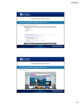 07/10/15
29
SEO:  Áreas  de  Oportunidad
Mercadotecnia  en  Buscadores
Caso  de  Estudio  SEO:  Diagnóstico  SEO  CPTM
Meta Tags: Title, Description, Keywords
SEO:  Áreas  de  Oportunidad
Mercadotecnia  en  Buscadores
Caso  de  Estudio  SEO:  Diagnóstico  SEO  CPTM
URL´s amigables
 