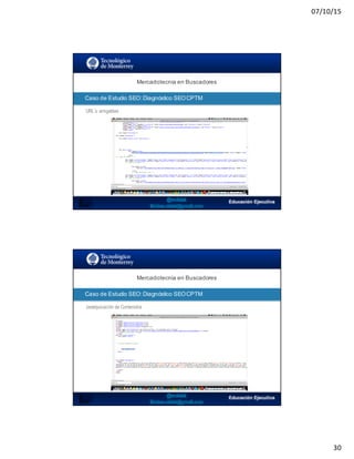 07/10/15
30
SEO:  Áreas  de  Oportunidad
Mercadotecnia  en  Buscadores
Caso  de  Estudio  SEO:  Diagnóstico  SEO  CPTM
URL´s amigables
SEO:  Áreas  de  Oportunidad
Mercadotecnia  en  Buscadores
Caso  de  Estudio  SEO:  Diagnóstico  SEO  CPTM
Jerarquización de Contenidos
 