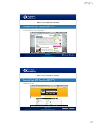 07/10/15
32
SEO:  Áreas  de  Oportunidad
Mercadotecnia  en  Buscadores
Caso  de  Estudio  SEO:  Diagnóstico  SEO  CPTM
Uso de de palabras clave en los “Leads”
SEO:  Áreas  de  Oportunidad
Mercadotecnia  en  Buscadores
Caso  de  Estudio  SEO:  Diagnóstico  SEO  CPTM
Tiempo de Descarga
 