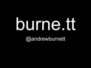 burne.tt
@andrewburnett
 