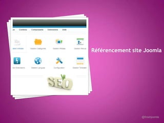 Référencement site Joomla




                 @finishjoomla
 