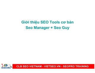 Gi i thi u SEO Tools cơ b n
Seo Manager + Seo Guy
 