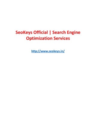 SeoKeys Official | Search Engine
Optimization Services
http://www.seokeys.in/
 
