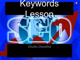 Keywords
 Lesson


 Onsite Checklist
 