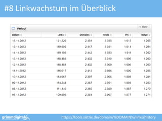 #8 Linkwachstum im Überblick




              https://tools.sistrix.de/domain/%DOMAIN%/links/history
 