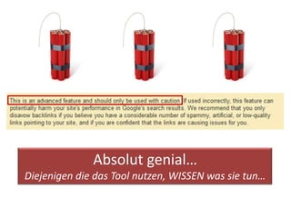 Absolut genial…
Diejenigen die das Tool nutzen, WISSEN was sie tun…
 
