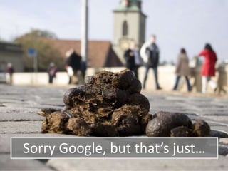 Sorry Google, but that’s just…
 