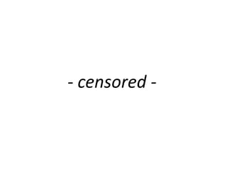 - censored -
 