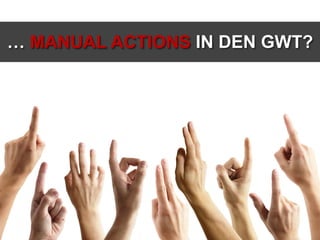 … MANUAL ACTIONS IN DEN GWT?

 
