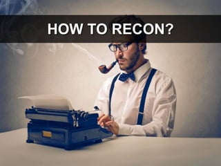 HOW TO RECON?

 