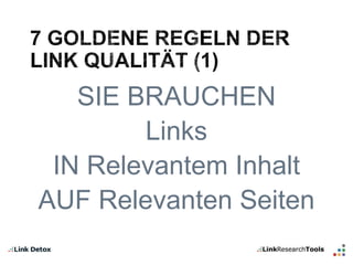 SIE BRAUCHEN 
Links 
IN Relevantem Inhalt 
AUF Relevanten Seiten 
 